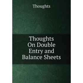 

Книга Thoughts On Double Entry and Balance Sheets