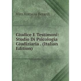 

Книга Giudice E Testimoni: Studio Di Psicologia Giudiziaria. (Italian Edition)