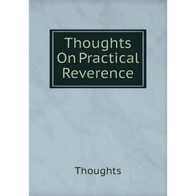 

Книга Thoughts On Practical Reverence