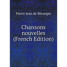 

Книга Chansons nouvelles (French Edition)