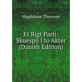 

Книга Et Rigt Parti: Skuespil I to Akter (Danish Edition)