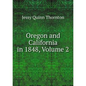 

Книга Oregon and California in 1848, Volume 2