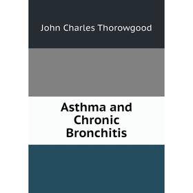 

Книга Asthma and Chronic Bronchitis