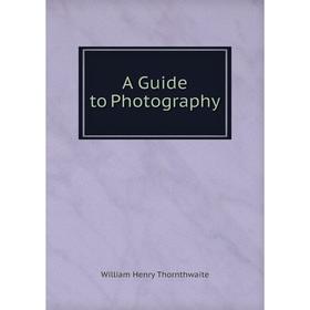 

Книга A Guide to Photography