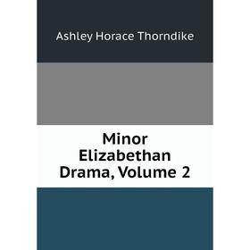 

Книга Minor Elizabethan Drama, Volume 2