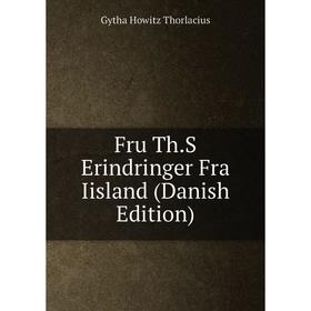 

Книга Fru Th.S Erindringer Fra Iisland (Danish Edition)