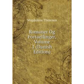 

Книга Romaner Og Fortaellinger, Volume 1 (Danish Edition)