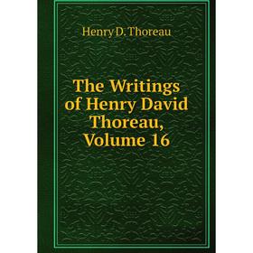 

Книга The Writings of Henry David Thoreau, Volume 16