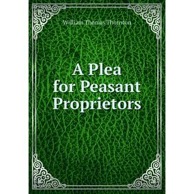 

Книга A Plea for Peasant Proprietors