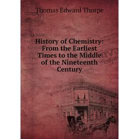 

Книга History of Chemistry: From the Earliest Times to the Middle of the Nineteenth Century