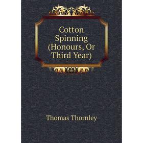 

Книга Cotton Spinning (Honours, Or Third Year)