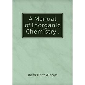 

Книга A Manual of Inorganic Chemistry.