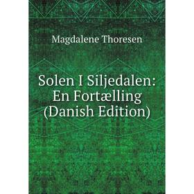 

Книга Solen I Siljedalen: En Fortælling (Danish Edition)