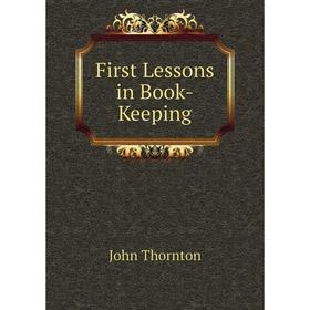 

Книга First Lessons in Book-Keeping