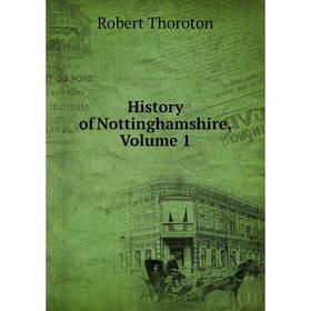 

Книга History of Nottinghamshire, Volume 1