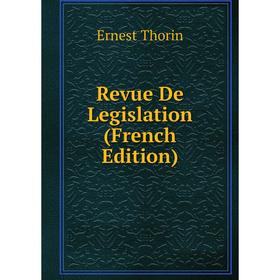 

Книга Revue De Legislation (French Edition)