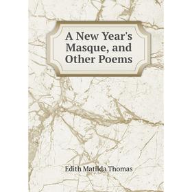 

Книга A New Year's Masque, and Other Poems