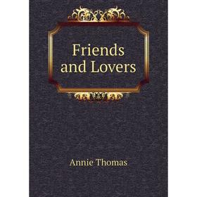 

Книга Friends and Lovers