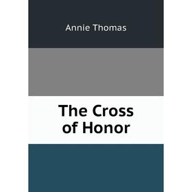 

Книга The Cross of Honor