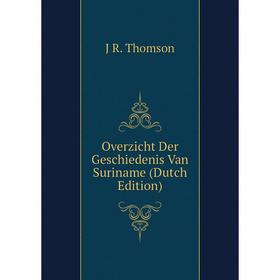 

Книга Overzicht Der Geschiedenis Van Suriname