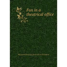 

Книга Fun in a theatrical office