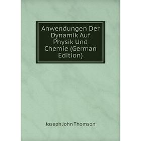 

Книга Anwendungen Der Dynamik Auf Physik Und Chemie (German Edition)