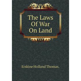 

Книга The Laws Of War On Land