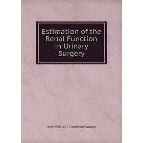 

Книга Estimation of the Renal Function in Urinary Surgery