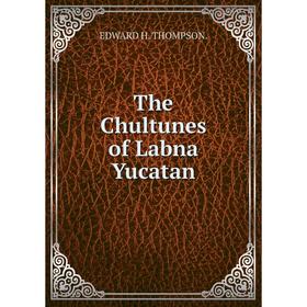 

Книга The Chultunes of Labna Yucatan