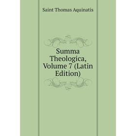 

Книга Summa Theologica, Volume 7 (Latin Edition)