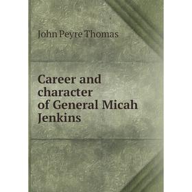 

Книга Career and character of General Micah Jenkins