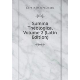 

Книга Summa Theologica, Volume 2 (Latin Edition)