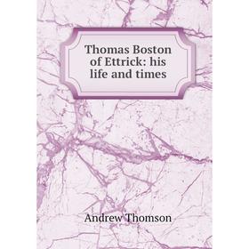 

Книга Thomas Boston of Ettrick: his life and times