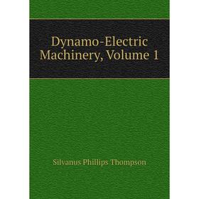 

Книга Dynamo-Electric Machinery, Volume 1