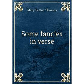 

Книга Some fancies in verse