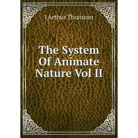 

Книга The System Of Animate Nature Vol II