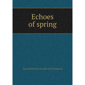 

Книга Echoes of spring