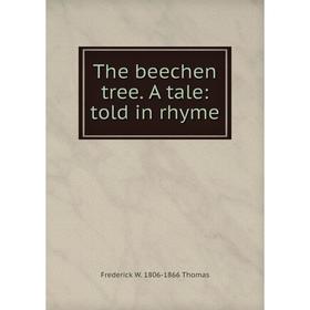 

Книга The beechen tree. A tale: told in rhyme