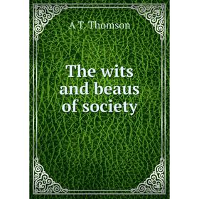 

Книга The wits and beaus of society