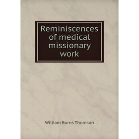 

Книга Reminiscences of medical missionary work
