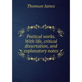 

Книга Poetical works. With life, critical dissertation, and explanatory notes