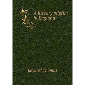 

Книга A literary pilgrim in England