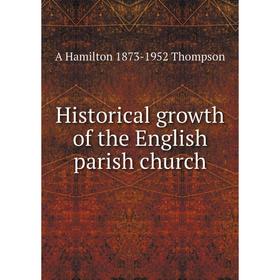 

Книга Historical growth of the English parish church