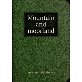 

Книга Mountain and moorland