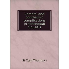 

Книга Cerebral and ophthalmic complications in sphenoidal sinusitis