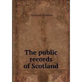 

Книга The public records of Scotland