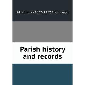 

Книга Parish history and records