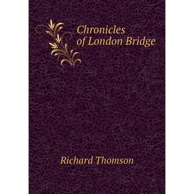 

Книга Chronicles of London Bridge