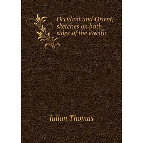 

Книга Occident and Orient, sketches on both sides of the Pacific