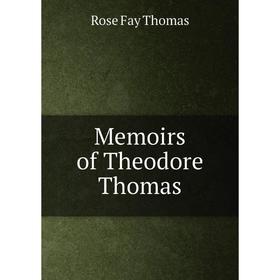 

Книга Memoirs of the odore Thomas